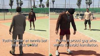 Your Friend Gets Angry If He Loses At Tennis - GTA 5 (All Dialogues) by GameMagz 11,878 views 2 months ago 7 minutes, 13 seconds