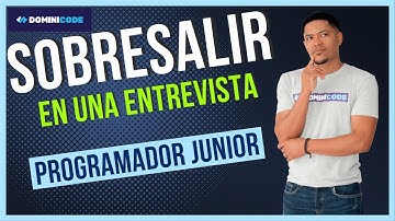 Destacar en una entrevista de TRABAJO como programador junior