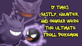 17 Times Gastly, Haunter, and Gengar Were The Ultimate Troll Pokemon
