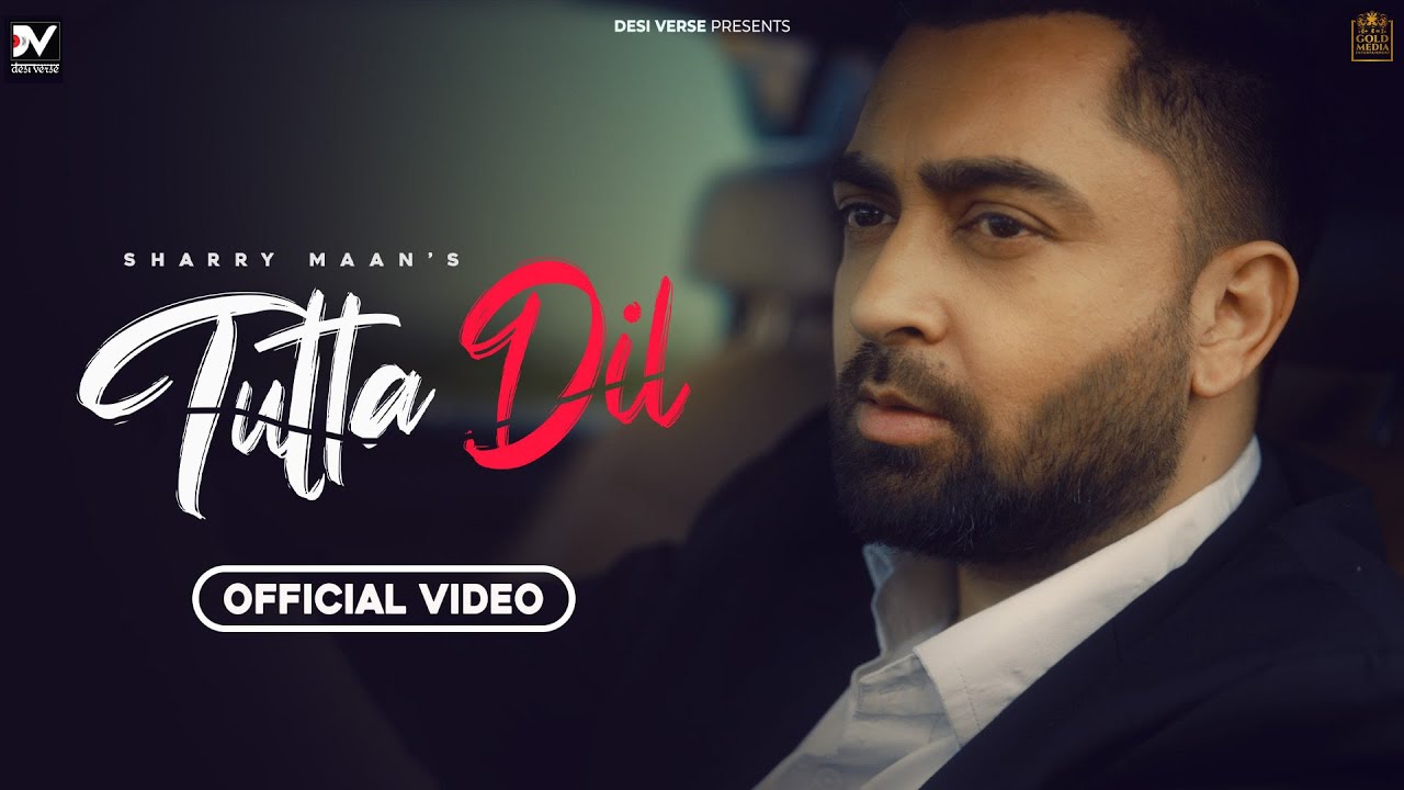 Tutta Dil Official Video  Sharry Maan  Inder Dhammu  Sukh Sanghera  Latest New Punjabi Songs