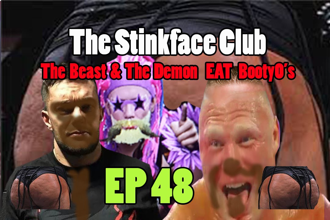 The Stinkface Club EP 48 Brock Lesnar & Finn Balor