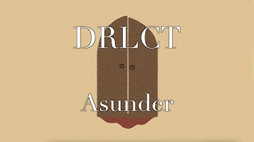 DRLCT – Asunder (music video)