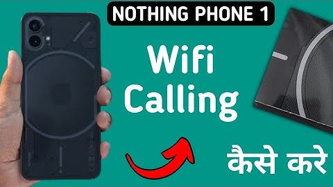 how to enable Wi Fi calling in nothing phone 1, Wi Fi calling chalu Karen