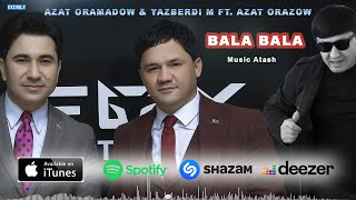 Azat Oramadow ft. Yazberdi Mahmydow & Azat Orazow - Bala Bala [Music Atash Remix] 2022 Resimi