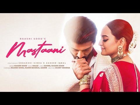 Raashi Sood - MASTAANI | Sonakshi Sinha, Zaheer Iqbal | Latest Hindi Romantic Song 2025