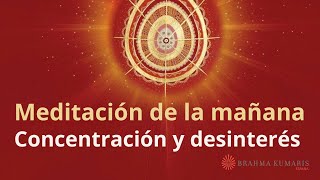 Meditación de la mañana: "Concentración y desinterés", con Enrique Simó.