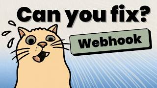 Let's Use WEBHOOKS! Plot Twist: 5 Problems. Can You Fix Them