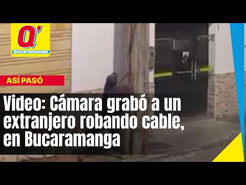 Video: Cámara grabó a un extranjero robando cable, en Bucaramanga
