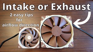 Computer fans - 2 EASY tips on how to determine airflow direction - Intake vs Exhaust Computer fans - 2 EASY tips on how to determine airflow direction - Intake vs Exhaust