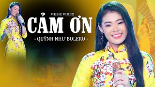 CẢM ƠN - Quỳnh Như Bolero | Ca Sĩ Thần Tượng Bolero 2023 Với Giọng Hát Được Bao Thế Hệ Yêu Thương