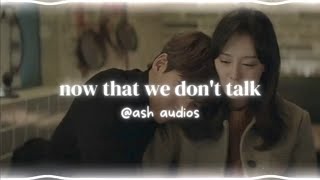 Now That We Dont Talk - Taylor Swift Edit Audio