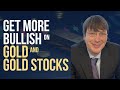 Get More Bullish on Gold &amp; Gold Stocks