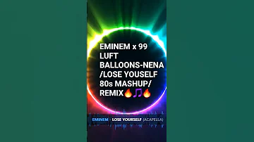 EMINEM X 99 LUFT BALLOONS NENA LOSE YOUSELF 80s MASHUP REMIX Eminem 80smusic Eminemremix 