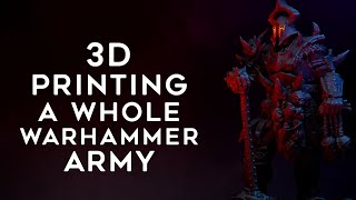 3D Printing a $500 Warhammer Chaos army for $100