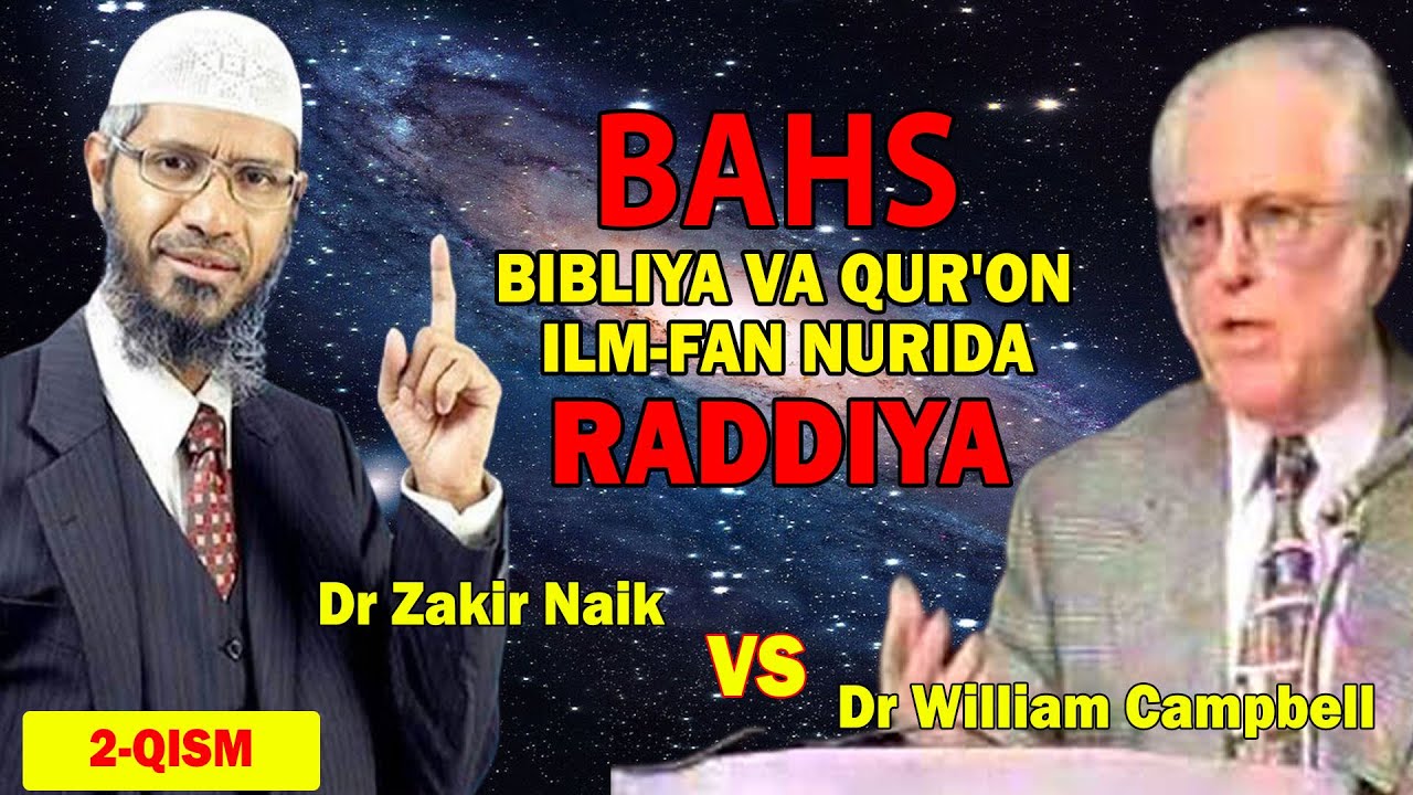 Download Dr Zakir Naik v/s Dr William Campbell//Bahs - Bibliya va Qur'on - ilm-fan nurida// 2 - qism