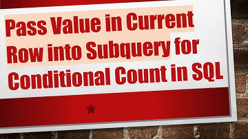 Pass Value in Current Row into Subquery for Conditional Count in SQL