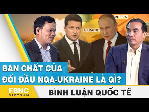 Bản chất của đối đầu Nga - Ukraine là gì? | Bình luận quốc tế