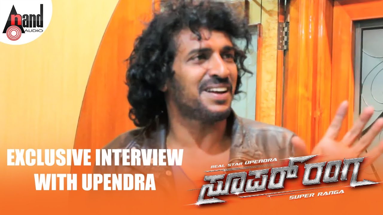 Exclusive Interview With Upendra On Super Ranga | Kriti Kharbanda ...