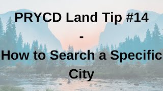 PRYCD Land Tip #14 - How to Search a Specific City