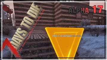 ★ Clear the house quest - Ep 11 - 7 Days to Die alpha 17 solo - single player let