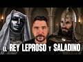 EL REY LEPROSO Y SALADINO | Jerusalén en Guerra