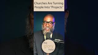 Churches Are Turning People Into “Projects” | TGH Shorts #fyp #churchhurt #ctvn #thegloryhour