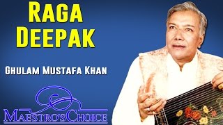 Raga Deepak Ghulam Mustafa Khan Maestro39s Choice Ghulam Mustafa Khan Music Today