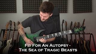 Fit For An Autopsy - The Sea of Tragic Beasts (Guitar Cover + Solo / One Take)