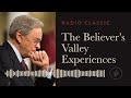 The Believer’s Valley Experiences – Radio Classic – Dr. Charles Stanley