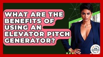 What Are The Benefits Of Using An Elevator Pitch Generator? - Job Success Network