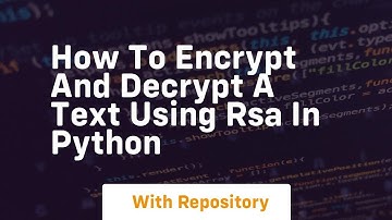 How to encrypt and decrypt a text using rsa in python