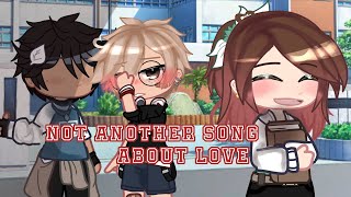 -Not Another Song About Love- || GCMV