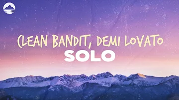 Clean Bandit - Solo (Feat. Demi Lovato) | Lyrics