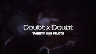 Doubt x Doubt (Demo) [Twenty one Pilots] 'Scared of my own image'