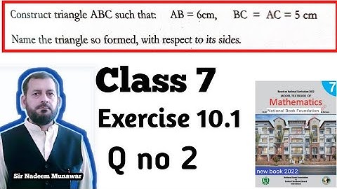 Class 7 Exercise 10.1 Q no 2 Ex 10.2  How Construct triangle in Urdu Hindi NBF Math Sir Nadeem Munaw