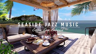 Outdoor seaside cafe ambience with relaxing jazz music and ocean wave sounds #213
