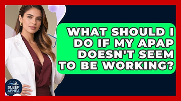 What Should I Do If My APAP Doesn