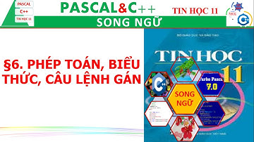 BÀI 6. PHÉP TOÁN, BIỂU THỨC, CÂU LỆNH GÁN C++ TIN HỌC 11| Nguyễn Xuân Hồng IT