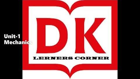 Applied Science - 15SC03S Recorded Audio file of Unit 1 Mechanics: Full chapter explained in detail