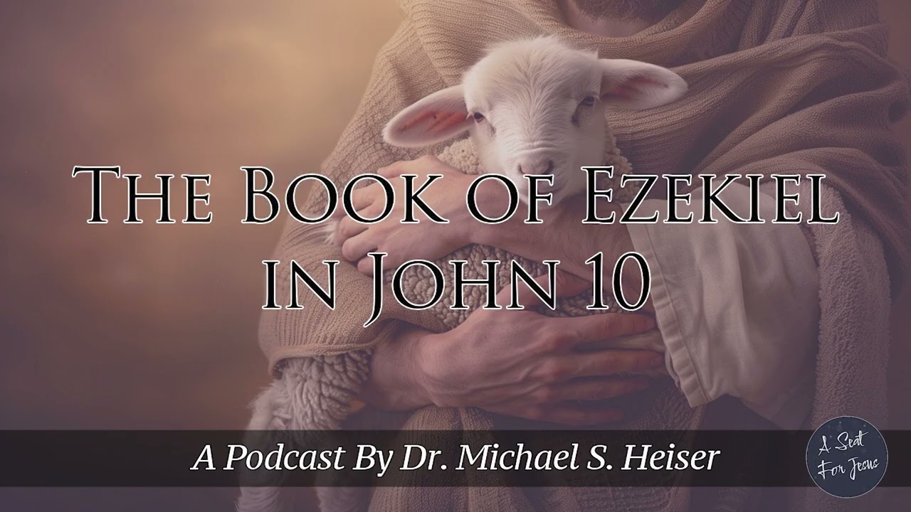 The Book of Ezekiel in John 10 - Dr. Michael Heiser