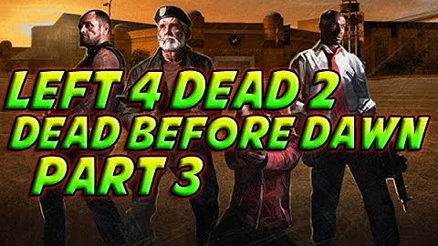 Left 4 Dead 2 - Dead Before Dawn - Part 3