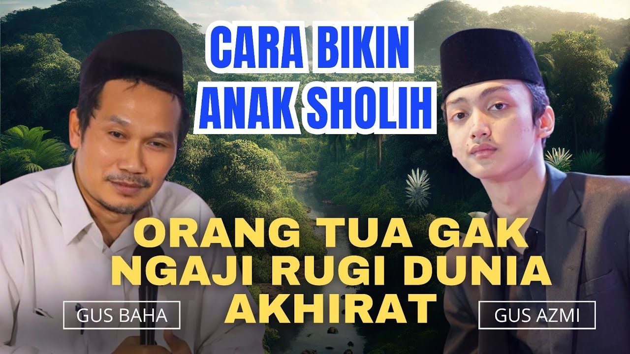 GUS BAHA TERBARU PALING DICARI DI YOUTUBE | CARA AMPUH TOP BIKIN ANAK SHOLIH | ORANG TUA JANGAN RUGI