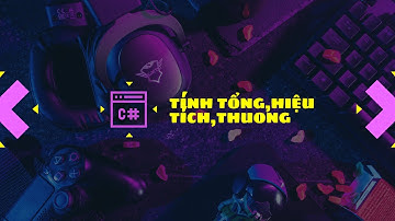 C# - Bài 1.2: Tính tổng, hiệu, tích, thương
