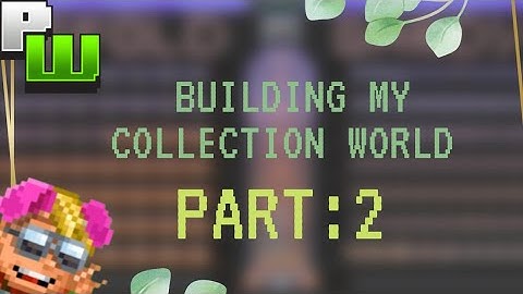 PART:2 Building my collection world ft.Kigol,Kilchman | Pixel Worlds