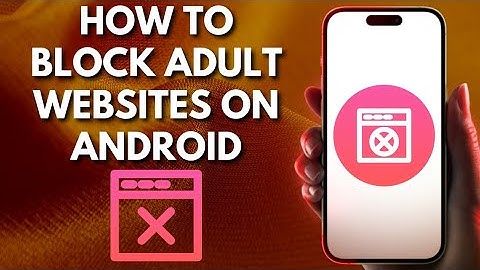 How To Block Adult Websites On Android(2024)