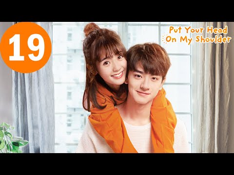 ENG SUB | Put Your Head On My Shoulder | 致我们暖暖的小时光 | EP19 |  Xing Fei, Lin Yi