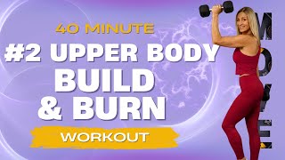 40 Minute #2 Upper Body Build &amp; Burn Workout