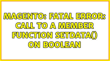 Magento: Fatal error: Call to a member function setData() on boolean (2 Solutions!!)