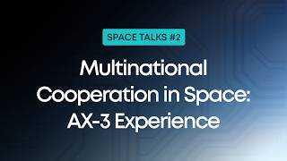 Multinational Cooperation in Space: AX-3 Experience