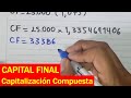 Ejercicio de Capitalización compuesta Como calcular el capital final